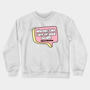 quarantine Always take care of your health Crewneck Sweatshirt